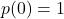 p(0)=1