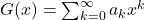 G(x) = \sum_{k = 0}^{\infty} a_kx^k