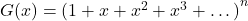 G(x) = {(1 + x + x^2 + x^3 + \dots)}^n