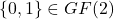 \{0, 1\} \in GF(2)