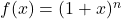 f(x) = (1 + x)^n