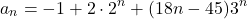 \[a_{n}=-1+2\cdot2^{n}+(18n-45)3^{n}\]