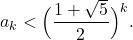 \[a_{k}<\Big(\frac{1+\sqrt{5}}{2}\Big)^{k} .\]