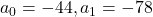 a_{0} = -44, a_{1} = -78