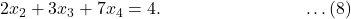 2x_2 + 3x_3 + 7x_4 = 4. \qquad \qquad \qquad \qquad \ldots (8)