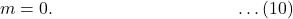 m = 0. \; \qquad \qquad \qquad \qquad \qquad \ldots (10)