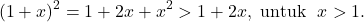 \[\displaystyle\ (1+x)^2 = 1+2x+x^2 > 1+2x, \text{ untuk } \ x>1.\]