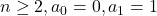 n \geq 2, a_0 = 0, a_1 = 1