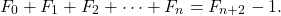 \[F_{0}+F_{1}+F_{2}+\cdots+F_{n}=F_{n+2}-1 .\]