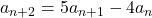 a_{n + 2} = 5a_{n+1}-4a_{n}