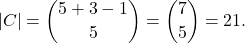 \[|C| = \binom{5+3-1}{5} = \binom{7}{5} = 21.\]