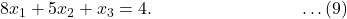 8x_1 + 5x_2 + x_3 = 4. \; \qquad \qquad \qquad \qquad \ldots (9)