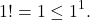 \[1!=1 \leq 1^1 .\]