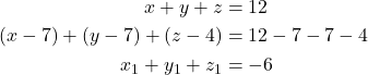 \begin{align*} x + y + z &= 12 \\ (x - 7) + (y - 7) + (z - 4) &= 12 - 7 - 7 - 4 \\ x_1 + y_1 + z_1 &= -6 \\ \end{align*}