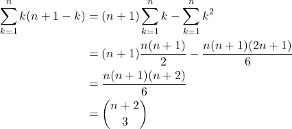 \begin{align*} \sum_{k=1}^{n} k(n+1-k) &=(n+1) \sum_{k=1}^{n} k - \sum_{k=1}^{n} k^2 \\ &= (n+1) \frac{n(n+1)}{2} - \frac{n(n+1)(2n+1)}{6} \\ &= \frac{n(n+1)(n+2)}{6} \\ &= \binom{n+2}{3} \end{align*}