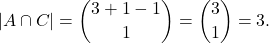 \[|A \cap C| = \binom{3+1-1}{1} = \binom{3}{1} = 3.\]