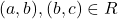 (a, b), (b, c) \in R