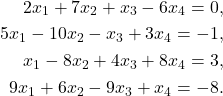 \begin{align*} 2x_1 + 7x_2 + x_3 - 6x_4 = 0, \\ 5x_1 - 10x_2 - x_3 + 3x_4 = -1, \\ x_1 - 8x_2 + 4x_3 + 8x_4 = 3, \\ 9x_1 + 6x_2 - 9x_3 + x_4 = -8. \end{align*}