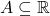 A\subseteq \mathbb{R}