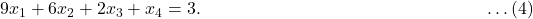 9x_1 + 6x_2 + 2x_3 + x_4 = 3. \qquad \qquad \qquad \qquad \qquad \qquad \qquad \qquad \ldots (4)