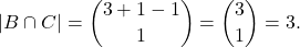 \[|B \cap C| = \binom{3+1-1}{1} = \binom{3}{1} = 3.\]