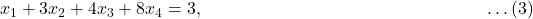 x_1 + 3x_2 + 4x_3 + 8x_4 = 3, \qquad \qquad \qquad \qquad \qquad \qquad \qquad \qquad \ldots (3)