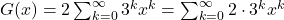 G(x) = 2\sum_{k = 0}^{\infty} 3^kx^k = \sum_{k = 0}^{\infty} 2 \cdot 3^kx^k