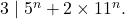 3\mid 5^{n}+ 2\times 11^{n}.