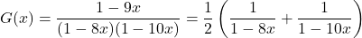 G(x) = \dfrac{1 - 9x}{(1 - 8x)(1 - 10x)} = \dfrac{1}{2}\left(\dfrac{1}{1 - 8x} + \dfrac{1}{1 - 10x}\right)