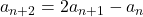 a_{n+2}=2a_{n+1}-a_{n}