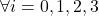 \forall i = 0,1,2,3