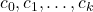 c_{0}, c_{1}, \ldots, c_{k}