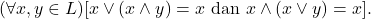 (\forall x,y \in L) [x\vee (x\wedge y)=x \text{ dan } x\wedge(x\vee y) = x].