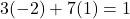 3(-2) + 7(1) = 1