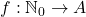 f : \mathbb{N}_{0} \rightarrow A