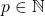 p \in \mathbb{N}