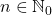 n\in \mathbb{N}_{0}