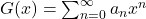 G(x) = \sum_{n = 0}^{\infty} a_nx^n