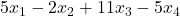 5x_1 - 2x_2 + 11x_3 - 5x_4