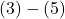 (3) - (5)
