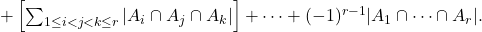 + \left[ \sum_{1 \leq i <j<k\leq r} |A_i \cap A_j \cap A_k|\right]+ \cdots + (-1)^{r-1} |A_1 \cap \cdots \cap A_r|.