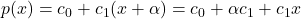 p(x)=c_{0}+c_{1}(x+\alpha)=c_{0}+\alpha c_{1} + c_{1}x