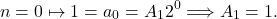 \[ n = 0 \mapsto 1 = a_{0} = A_{1}2^{0} \Longrightarrow A_{1} = 1 .\]