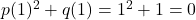 p(1)^2 + q(1) = 1^2 + 1 = 0