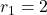 r_{1} = 2