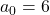 a_{0}=6