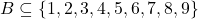 B \subseteq \{1,2,3,4,5,6,7,8,9\}