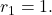 r_{1} = 1.