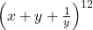 \left(x + y + \frac{1}{y}\right)^{12}