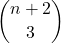 \displaystyle\binom{n+2}{3}